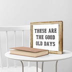 Inspirational Decor, Rustic Wood Sign, These are the Good Old Days Signs, Wooden Plaques Signs Table Decoration, Living Room Family Decor, Home Decorate for Shelf, Office Decorate