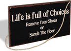 Life Is Full Of Choices Remove Your Shoes Or Scrub The Floor Wooden Hanging Sign Plaque, Wall Decor Sign With Inspirational Quotes,Rustic Wood Sign Wall Art for Home Living Dining Room Farmhouse - A30