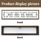 Inspirational Signs, Family Decor, Warm Home Decor, Wall Decoration for Bedroom, Housewarming Decoration, It's Not What We Have In Life But Who We Have In Our Lives That Matters Sign 17.8x4x1.2 inches