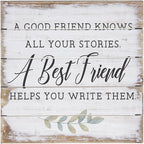 Simply Said, INC A Good Friend Knows All Your Stories, A Best Friend Helps You Write Them, 8 inch Wood Perfect Pallet Petites Plaque Sign, Made in USA