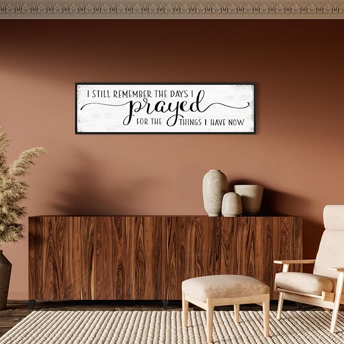 I Still Remember The Days I Prayed for What I Have Now Sign Wall Decor: Christian Wall Decor 16"x48" Large Farmhouse Signs Home Decor for Living Room Modern Master Bedroom Wall Art Above Bed Framed