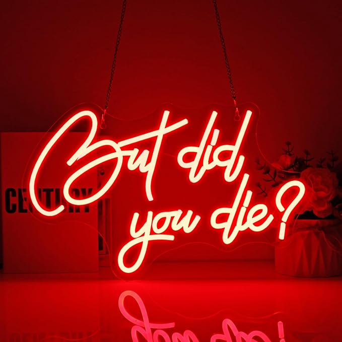 But Did You Die Neon Sign Led Neon Lights Neon Signs for Wall Decor Light Up Sign for Birthday Party Club Gift