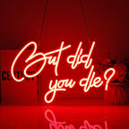 But Did You Die Neon Sign Led Neon Lights Neon Signs for Wall Decor Light Up Sign for Birthday Party Club Gift
