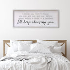 I Choose You Sign Wall Decor Art Above Bed 32X12 Inch I Love You Romantic Wood Framed for Master Bedroom Over Bed I'll Keep Choosing You Sign (White)