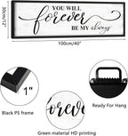 You Will Forever Be My Always Sign: Inspirational Quotes Master Bedroom Signs Wall Decor Above Bed Framed Hanging Wall Plaques 12" x 40",Modern Farmhouse Family Signs Rustic Wall Art