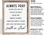 Christian Wall Signs, Inspirational Wood Sign, Farmhouse Home Decor, Bedroom Decoration, Church Room Decor Art, Framed Wall Plaque Sign 15 * 11.5 inches, Always Pray to Have Eyes