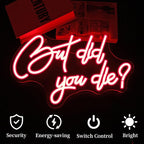 But Did You Die Neon Sign Led Neon Lights Neon Signs for Wall Decor Light Up Sign for Birthday Party Club Gift