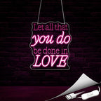 Neon Sign, Let All That You Do Be Done in Love Neon Signs for Wall Decor Neon Pink LED Signs Room 3D Engrave Neon Light Up Signs Home Decor for Bedroom Club Party Bars Shop USB Operated