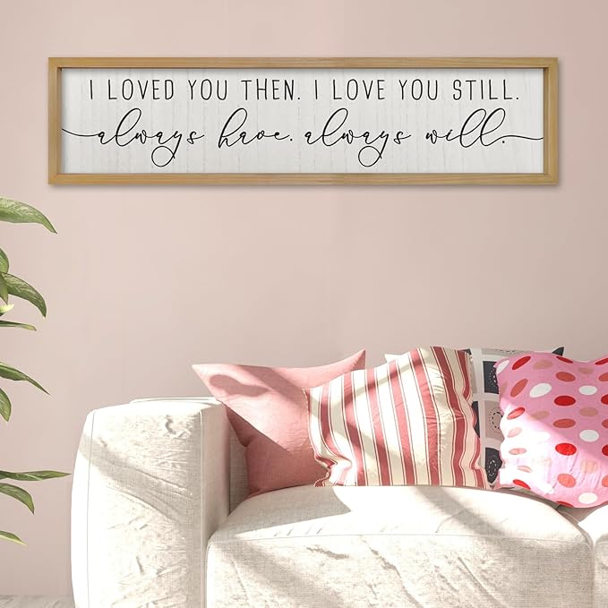 ZZJJHYWGQ Couples Love Quotes Wall Decor Always Have Always Will Sign 32"×8" I Loved You Then Love Theme Romantic Plaque Master Bedroom Above Over Bed Romantic Wood Framed Wall Art (Wood)