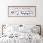 I Choose You Sign Wall Decor Art Above Bed 32X12 Inch I Love You Romantic Wood Framed for Master Bedroom Over Bed I'll Keep Choosing You Sign (Wood)