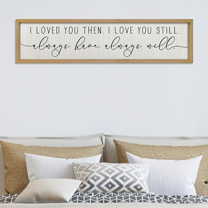 ZZJJHYWGQ Couples Love Quotes Wall Decor Always Have Always Will Sign 32"×8" I Loved You Then Love Theme Romantic Plaque Master Bedroom Above Over Bed Romantic Wood Framed Wall Art (Wood)