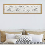 ZZJJHYWGQ Couples Love Quotes Wall Decor Always Have Always Will Sign 32"×8" I Loved You Then Love Theme Romantic Plaque Master Bedroom Above Over Bed Romantic Wood Framed Wall Art (Wood)