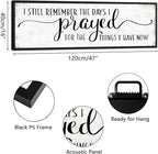 I Still Remember The Days I Prayed for What I Have Now Sign Wall Decor: Christian Wall Decor 16"x48" Large Farmhouse Signs Home Decor for Living Room Modern Master Bedroom Wall Art Above Bed Framed