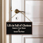 Life Is Full Of Choices Remove Your Shoes Or Scrub The Floor Wooden Hanging Sign Plaque, Wall Decor Sign With Inspirational Quotes,Rustic Wood Sign Wall Art for Home Living Dining Room Farmhouse - A30