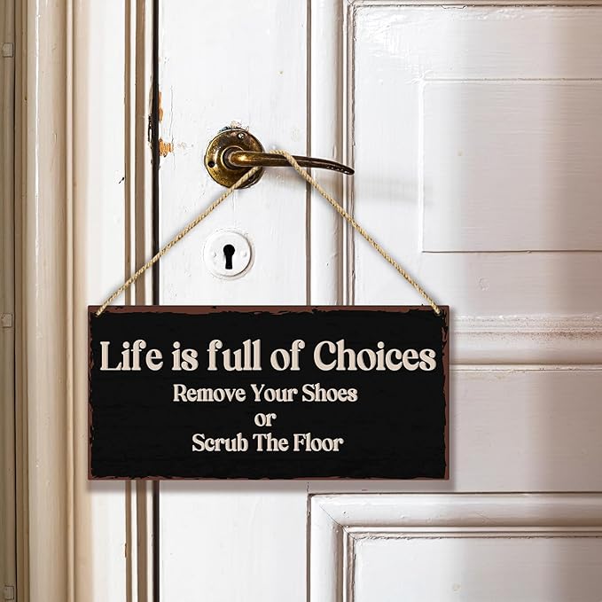 Life Is Full Of Choices Remove Your Shoes Or Scrub The Floor Wooden Hanging Sign Plaque, Wall Decor Sign With Inspirational Quotes,Rustic Wood Sign Wall Art for Home Living Dining Room Farmhouse - A30