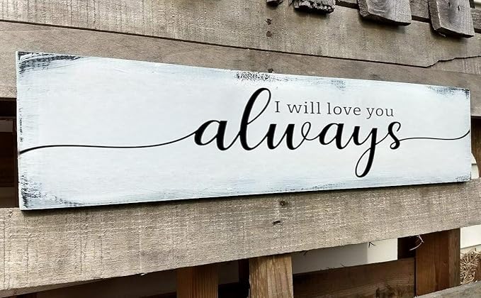 Farmhouse Bedroom Wall Decor, I Will Love You Always Sign, Romantic Decor for Couples (Always) 6x16 Inch