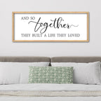 And So Together They Built A Life They Loved Wall Decor 32"X12" Inspirational Family Quote Sign for Bedroom Master Bedroom Above Bed Couple Large Wood Framed Art Wall Hanging (Wood)