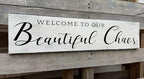 Welcome to Our Beautiful Chaos Sign, Farmhouse Wood Sign, Home and Living Room Decor Housewarming Gift Spring Home Decor (Beautiful Chaos) 6x18 Inch