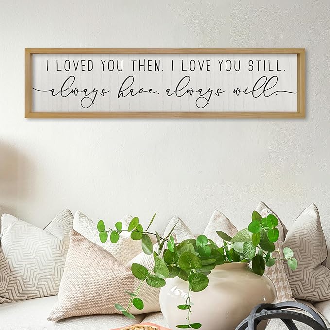 ZZJJHYWGQ Couples Love Quotes Wall Decor Always Have Always Will Sign 32"×8" I Loved You Then Love Theme Romantic Plaque Master Bedroom Above Over Bed Romantic Wood Framed Wall Art (Wood)