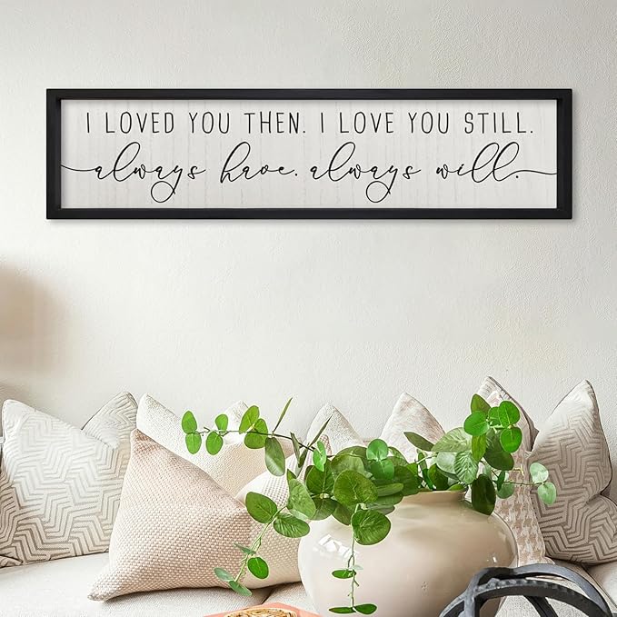 ZZJJHYWGQ Couples Love Quotes Wall Decor Always Have Always Will Sign 32"×8" I Loved You Then Love Theme Romantic Plaque Master Bedroom Above Over Bed Romantic Wood Framed Wall Art (Black)