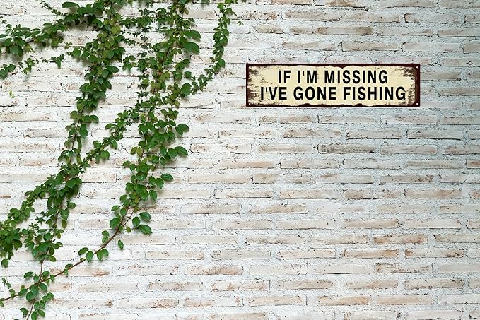 Vintage Tin Sign Retro Metal Funny If I'm Missing I've Gone Fishing Signs for Home Decor Stylish Wall Art Plaques Gift for Home Door Entrance Fence and Wall Decor in Every Room 16x4 in